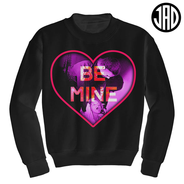 Be Mine - Crewneck Sweater