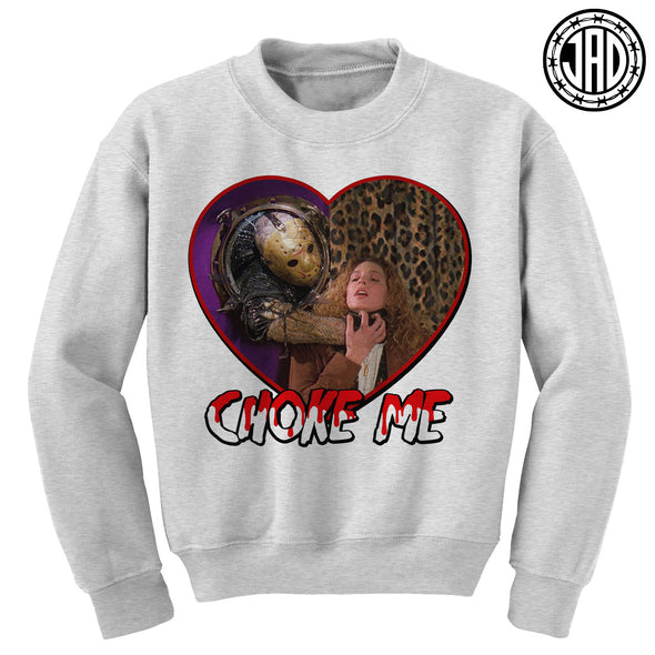 Choke Me - Crewneck Sweater