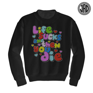 Life Sux - Crewneck Sweater