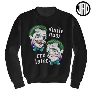Smile Now Cry Later - Crewneck Sweater