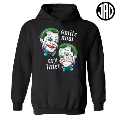 Smile Now Cry Later - Hoodie