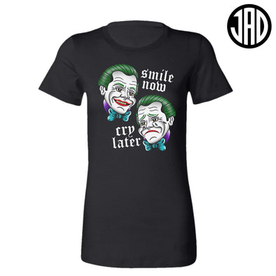 Smile Now Cry Later - Women's Tee