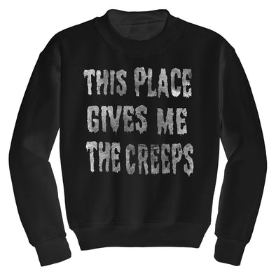 This Place Gives Me The Creeps - Crewneck Sweater