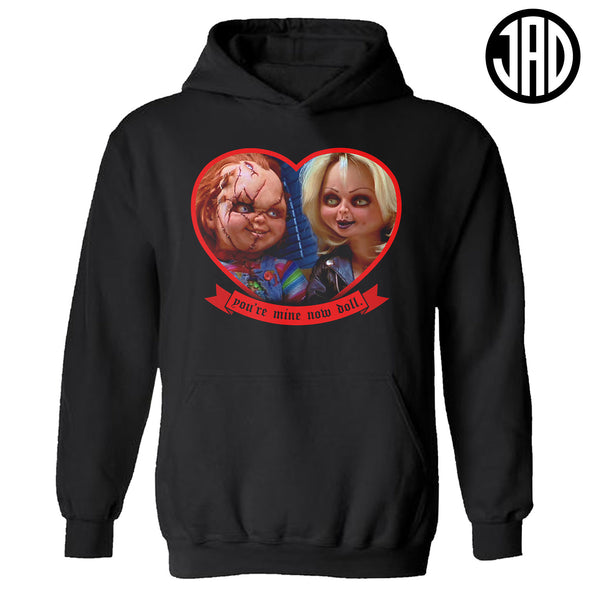 You're Mine Now Doll - Hoodie