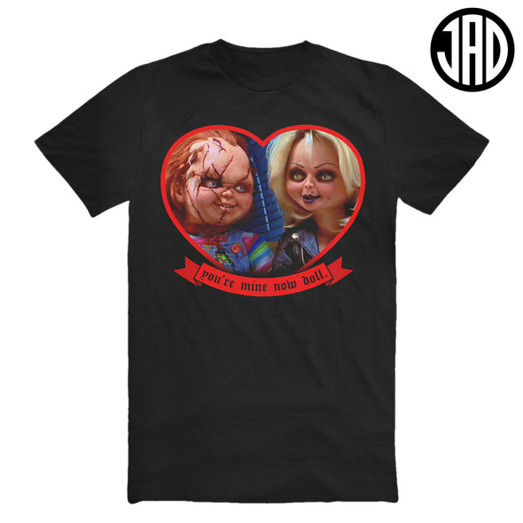 You're Mine Now Doll - Men's Tee