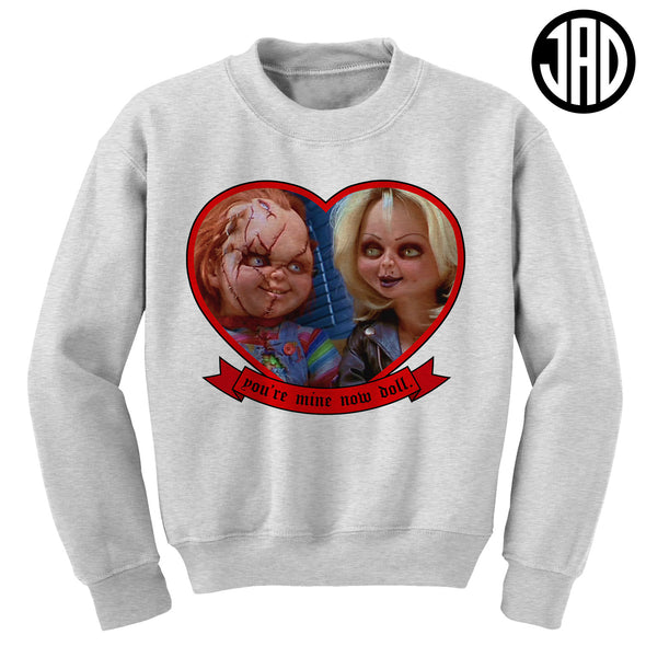 You're Mine Now Doll - Crewneck Sweater